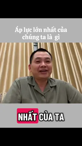 Áp lực lớn nhất của chúng ta là gì#xuhuong#thaydoituduy#phattrienbanthan 