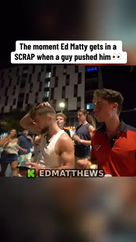 The moment Ed Matty gets in a SCRAP when a guy pushed him 👀 #edmatthews #hstikkytokky 