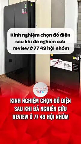 Kinh nghiệm chọn đồ điện gia dụng sau khi nghiên cứu review 77 49 hội nhóm #điệngiadụng #tủlạnh #máygiặt #điềuhòa #máyrửabát