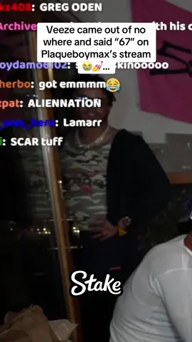 Veeze came out of no where and said “67” on Plaqueboymax’s stream 😭💅… #veeze #plaqueboymax #67 