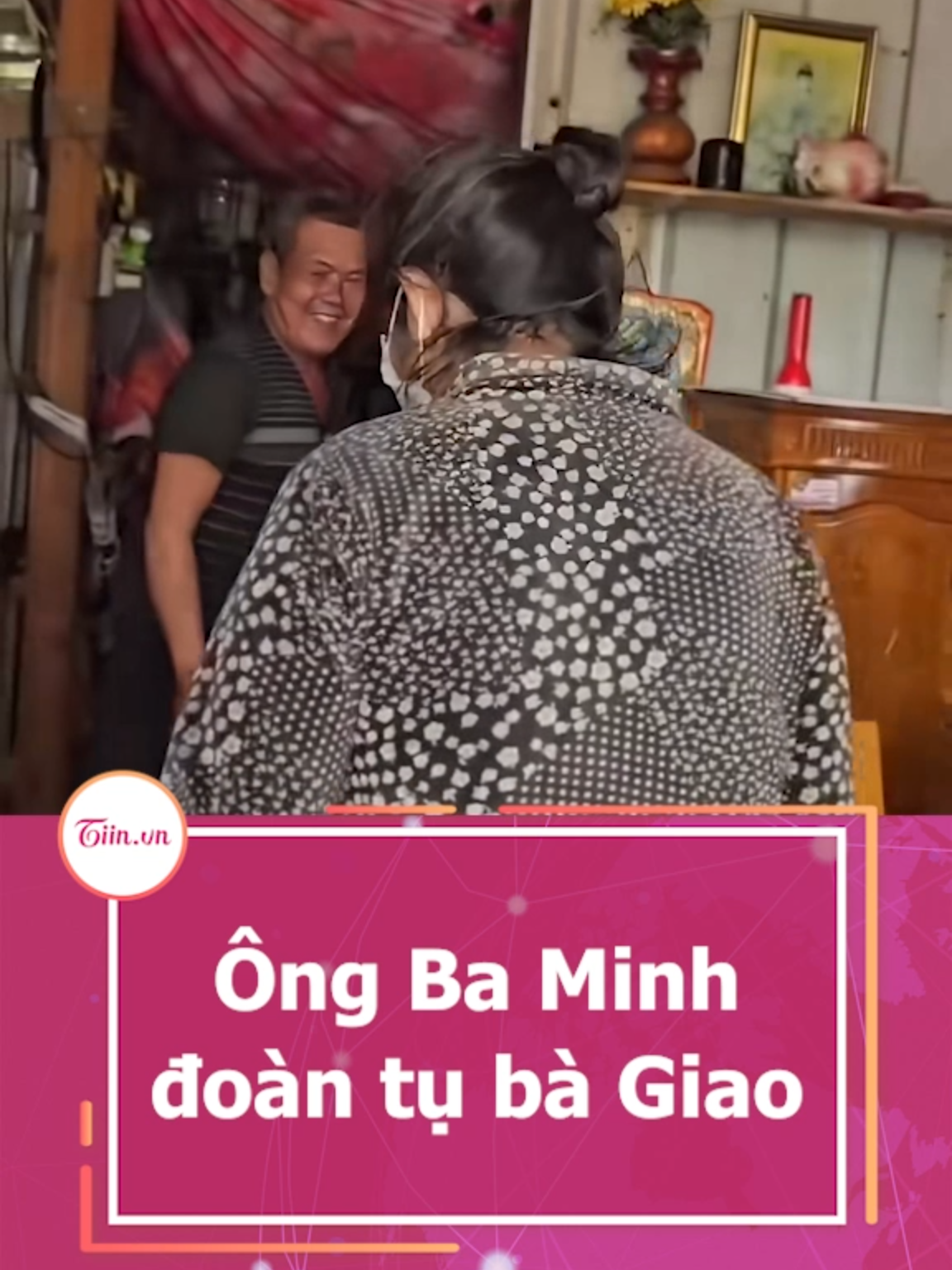 Ông Ba Minh đoàn tụ bà Giao #tiinnews