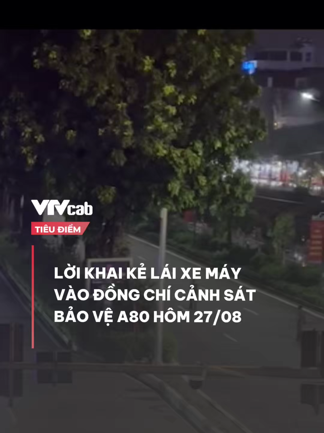 LỜI KHAI KẺ LÁI XE MÁY VÀO CÁNH SÁT BẢO VỆ A80 #vtvcab #vtvlive #vtvcabtieudiem #tintuc #xuhuong #nna #vtv #a80