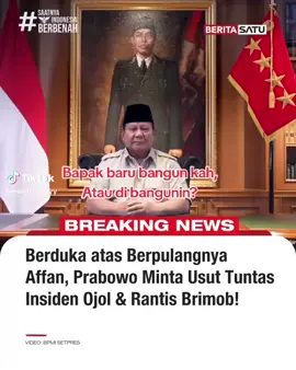 PRABOWO ATAS NAMA PEMERINTAH AKAN MENJAMIN KEHIDUPAN ALMARHUM AFFAN TRUS KEHIDUPAN KAMI RAKYAT MU GIMANA SIAPA YG JAMIN? 