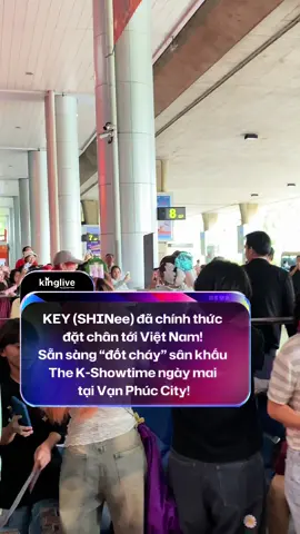 KEY (SHINee) đã chính thức đặt chân tới Việt Nam! Sẵn sàng “đốt cháy” sân khấu The K-Showtime ngày mai tại Vạn Phúc City #key #shinee #kinglive #thekshowtime 