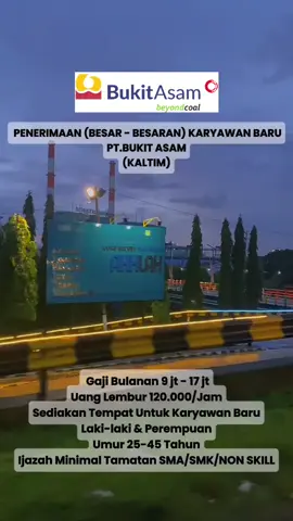 PENERIMAAN (BESAR - BESARAN) KARYAWAN BARU PT.BUKIT ASAM (KALTIM) Gaji Bulanan 9 jt - 17 jt Uang Lembur 120.000/Jam Sediakan Tempat Untuk Karyawan Baru Laki-laki & Perempuan Umur 25-45 Tahun Ijazah Minimal Tamatan SMA/SMK/NON SKILL loker#carikerja#ptbukitasam#lokerterbaru#fyp#masukberanda 