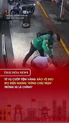 TỪ VỤ CƯỚP TIỆM VÀNG: BẢO VỆ ĐEO ROI ĐIỆN NHƯNG “ĐỨNG CHỊU TRẬN” TRÔNG XE LÀ CHÍNH? #PNJĐàNẵng #BảoVệTrôngXe #AnNinhTiệmVàng #ThaiHoaNews #tintucnews