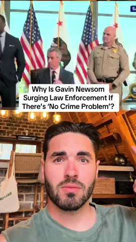 Why Is Gavin Newsom Surging  Law Enforcement If There’s ‘No Crime Problem’?