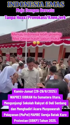 Kamis-Jumat (28-29/8/2025) WAPRES GIBRAN Ke Sumatera Utara, Mengunjungi Sekolah Rakyat di Deli Serdang dan Menghadiri Acara Musyawarah Pelayanan (MuPel) MAMRE Gereja Batak Karo Protestan (GBKP) Tahun 2025. #prabowopresidenriku🇮🇩  #prabowopresiden2029🇮🇩  #indonesiaemasbercahaya🇮🇩  #nkrihargamatiku🇮🇩  #bahasakoran 