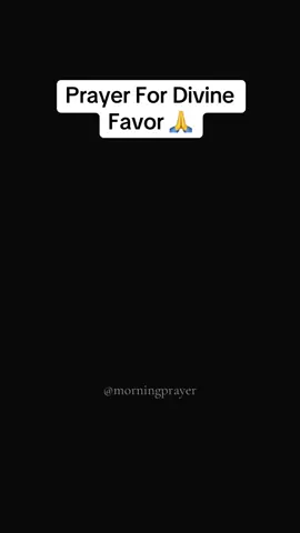 A powerful prayer for Divine Favor 🙏 #prayer #christiantok #trustgod #faith #victory 