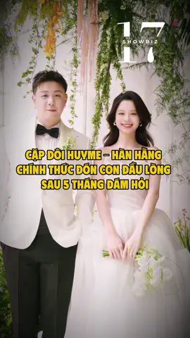 Cặp đôi HuyMe - Hàn Hằng  chính thức đón con đầu lòng  sau 5 tháng đám hỏi #17network #17showbiz #hanhang #huyme