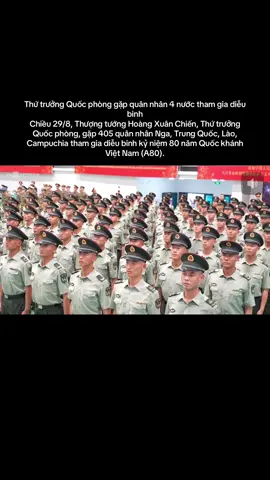 Thứ trưởng Quốc phòng gặp quân nhân 4 nước tham gia diễu binh Chiều 29/8, Thượng tướng Hoàng Xuân Chiến, Thứ trưởng Quốc phòng, gặp 405 quân nhân Nga, Trung Quốc, Lào, Campuchia tham gia diễu binh kỷ niệm 80 năm Quốc khánh Việt Nam (A80).#xh #fyp #xuhuong❤️‍🔥 