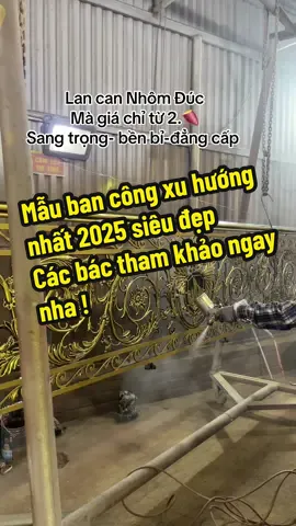 Lan Can Nhôm Đúc giá sản xuất trực tiếp tại xưởng không qua trung gian ❌ Lắp đặt phù hợp với mọi nhà có nhiều mẫu để tham khảo các bác có nhu cầu nhắn em nhé ✅ #lancannhomduc #lancannhomducdep #xuhuong #hot #xaynha 