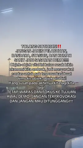 TOLONG NOTICE INI‼️JANGAN JADIIN PELABUHAN, BANDARA, STASIUN, DAN RUMAH SAKIT JADI SASARAN DEMO!!!! Objek-objek vital ini kalau rusak bikin ekonomi kita ambruk, jadi masyarakat cerdas untuk gak terprovokasi buat demo ke objek-objek vital ini! Yang susah pada akhirnya kita lagi kita lagi! TETAP WARAS DAN FOKUS KE TUJUAN AWAL DEMO! JANGAN TERPROVOKASI DAN JANGAN MAU DITUNGGANGI!!! #demohariini #demodpr #jakartakeras #beritahariini #indonesia🇮🇩 
