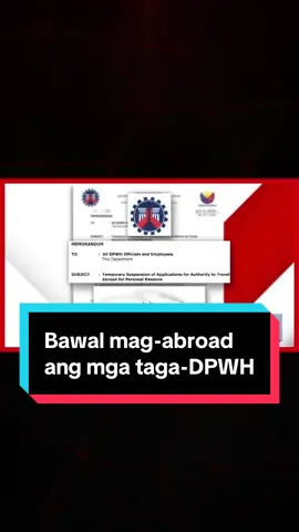 #UnaSaLahat | Bawal munang bumiyahe sa ibang bansa ang mga opisyal at kawani ng Department of Public Works and Highways (DPWH) habang iniimbestigahan ang mga kuwestiyonableng flood control projects.