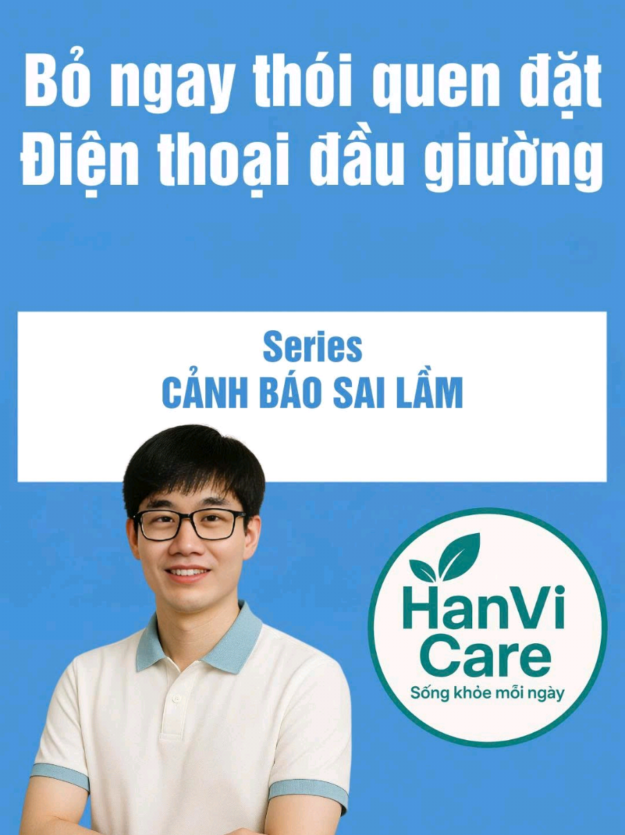 Phần 180: Thói quen đặt điện thoại đầu giường. Bạn tưởng tiện lợi… nhưng đang tự hại não, phá giấc ngủ mỗi đêm! #HanViCare #LearnOnTikTok #suckhoe #songkhoe247 #anhsangxanh  Hỗ trợ bởi AI