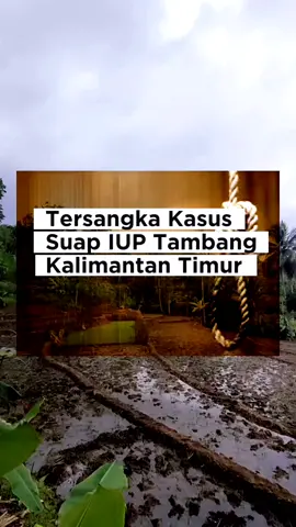 Tersangka Korupsi Suap IUP #viraltiktok #korupsi #koruptor #tambang #kalimatantimur 