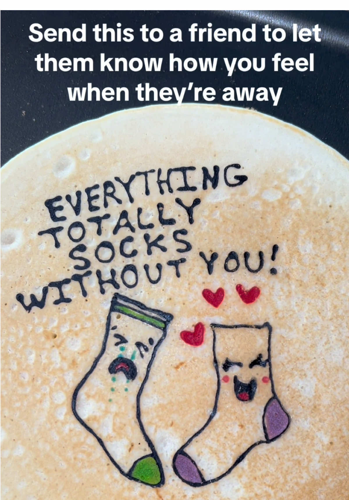 Send it to them to let them know how you feel when they're away then drop a llike and folllow! #pancakes #breakfast  #funnyvideos #friendship #positivevibes 