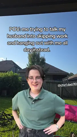 I try all the time. But he's a responsible man and goes to work anyway. Lol 