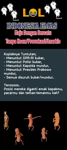 Koplaknya Tuntutan; - Menuntut DPR-RI bubar, - Menuntut Polisi bubar, - Menuntut Kapolda mundur, - Menuntut Presiden Prabowo mundur, - Semua disuruh bubar/mundur.. Teroooos.. Posisi mereka diganti emak bapakmu, pacarmu dan teman-temanmu kah? #nkrihargamatiku🇮🇩  #prabowopresidenriku🇮🇩  #indonesiaemasbercahaya🇮🇩  #prabowopresiden2029🇮🇩  #bahasakoran 