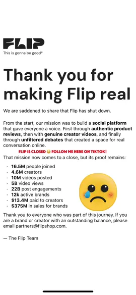 Flip is closed 😳 But the debates, the laughs, and the community aren’t over — follow me here on TikTok!” Hashtags: #FlipShutDown #NewChapter #TikTokCommunity