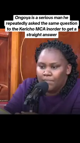 Ongoya is a serious man he repeatedly asked the same question to the Kericho MCA inorder to get a straight answer