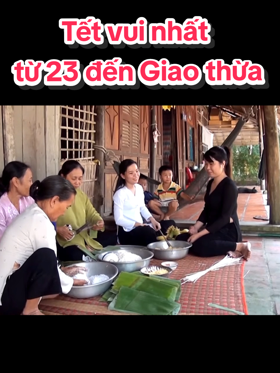 TẾT VUI NHẤT TỪ 23 THÁNG CHẠP ĐẾN GIAO THỪA. #tetmientay #fyp #tetxua #tet #viral 
