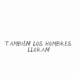 -TAMBIEN LOS HOMBRES LLORAN- #Dios 