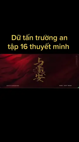 Dữ tấn trường an tập 16 full thuyết minh #suhuongtiktok #suhuong #phimhaytiktok #phimhay #phimcotranghay 
