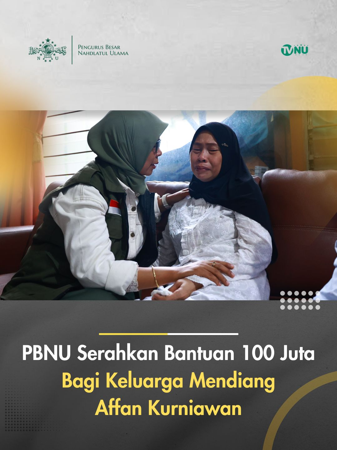 PBNU Serahkan Bantuan 100 Juta Bagi Keluarga Mendiang Affan Kurniawan PBNU melalui NU-Care LAZISNU dan NU Peduli berta’ziyah dan menyerahkan bantuan kepada keluarga Almarhum Affan Kurniawan, korban meninggal dunia yang dilindas oleh Rantis Brimob dalam aksi penyampaian pendapat, pada Kamis, (28/8/25). Bantuan itu diserahkan langsung kepada kedua orang tua korban di rumah duka, di kawasan Menteng, Jakarta Pusat, pada Jum’at sore, (29/8/25). Bantuan tersebut diharapkan dapat bermanfaat bagi kedua orang tua mendiang untuk membiayai pendidikan anak-anaknya. Riri juga menegaskan, untuk selanjutnya NU Peduli akan terus mendampingi dan menyalurkan bantuan yang telah diamanatkan oleh Ketua Umum PBNU KH Yahya Cholil Staquf (Gus Yahya). Sebagai informasi, dihimpun dari berbagai sumber dan keterangan, Affan Kurniawan merupakan Driver Ojol yang sedang menjalankan tugas mengantar pesanan pelanggan. Dirinya tidak termasuk bagian dari peserta aksi massa. Affan tewas dilindas Rantis Brimob yang tengah melintas dalam pengamanan aksi unjuk rasa.