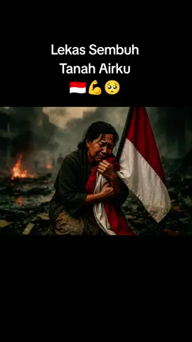 🥺💪🇮🇩 #tanahairku #ibupertiwi #gws #indonesiaku #damailahnegeriku 