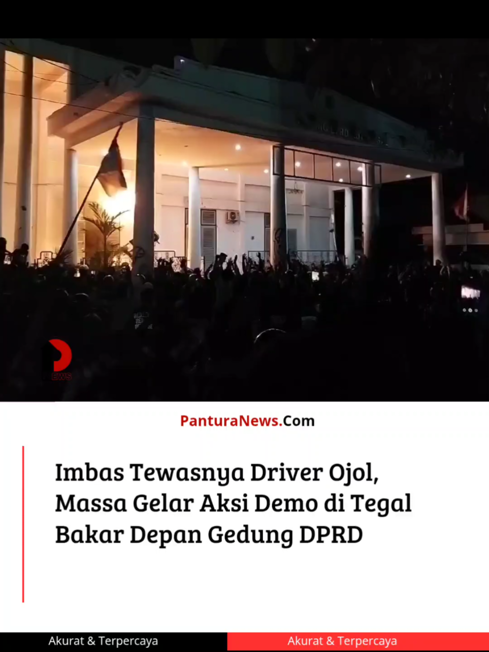 PanturaNews (Tegal) – Imbas tewasnya driver ojek online (ojol) Affan Kurniawan (20) yang dilindas kendaraan taktis (rantis) Brimob di kawasan Pejompongan, Tanah Abang, Jakarta Pusat, Kamis (28/8/2025) malam, kini merembet ke berbagai daerah, termasuk di Kota Tegal. Pantauan di lapangan memperlihatkan ratusan massa melakukan aksi demonstrasi di depan Polres Kota Tegal dan Gedung DPRD Kota Tegal, Jumat (29/8/2025) malam.  Suasana kian memanas ketika sekelompok massa membakar bagian depan Gedung DPRD. Dalam video yang beredar di media sosial, terlihat api membesar dan asap pekat mengepul dari bagian depan gedung.  Polisi yang berada di lokasi langsung berusaha membubarkan massa dan memadamkan api. Hingga berita ini diturunkan, situasi di sekitar gedung DPRD masih mencekam.
