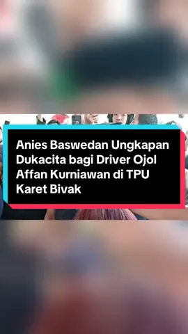 Mantan Gubernur Jakarta Anies Baswedan ikut dalam prosesi pemakaman Affan Kurniawan (21) di Taman Pemakaman Umum (TPU) Karet Bivak, Jakarta Pusat, Jumat (29/8/2025).
 
 
 Affan adalah jenazah driver ojek online (ojol) yang tewas usai dilindas kendaraan taktis (rantis) Brimob pada Kamis (28/8/2025).
 
 
 Adapun, dalam ucapannya, Anies berharap semoga keluarga almarhum diberikan ketabahan. Ia juga meyakinkan keluarga bahwa ada jutaan rakyat Indonesia yang turut mendoakan almarhum.
 
 
 Sebagai informasi, Anies tiba sebelum jenazah sampai ke TPU sekitar pukul 08.45 WIB. Ia menggunakan kemeja biru dongker, elana krem, dan peci hitam.
 
 
 Simak selengkapnya dalam tayangan berikut ini #kompascom  #affankurniawan #ojoltewas #ojolterlindasrantis #fyp 