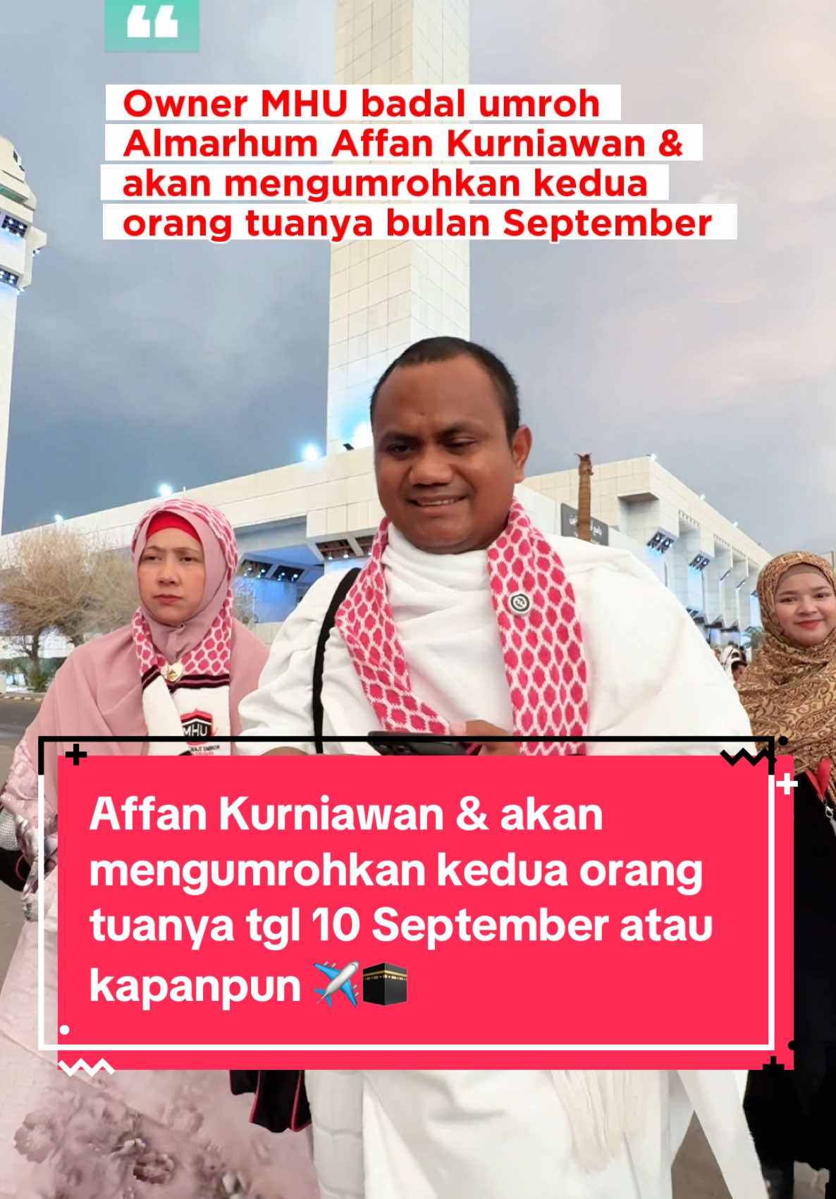 Owner MHU badal umroh Almarhum Affan Kurniawan & akan mengumrohkan kedua orang tuanya tgl 10 September atau kapanpun ✈️🕋 #affan #affankurniawan #muhammadaffankurniawan #ojol #ojolviral #ojoltiktok 