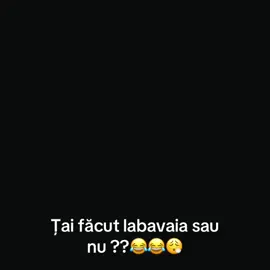 @Cătălin 🥷 țai făcut labavaia sau nu 😂😂😂😂😮‍💨😮‍💨/foryou