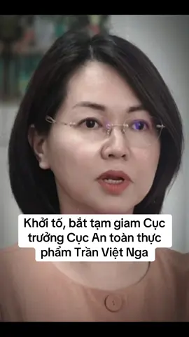Khởi tố, bắt tạm giam Cục trưởng Cục An toàn thực phẩm Trần Việt Nga #xh #tbt #tolam #kyluat #xuhuong #thinhhanh #trending 