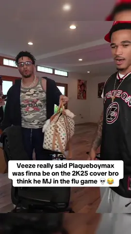 Veeze really said Plaqueboymax was finna be on the 2K25 cover bro think he MJ in the flu game 💀😂 #plaqueboymax #veeze #irlstreaming #viral #fypage 