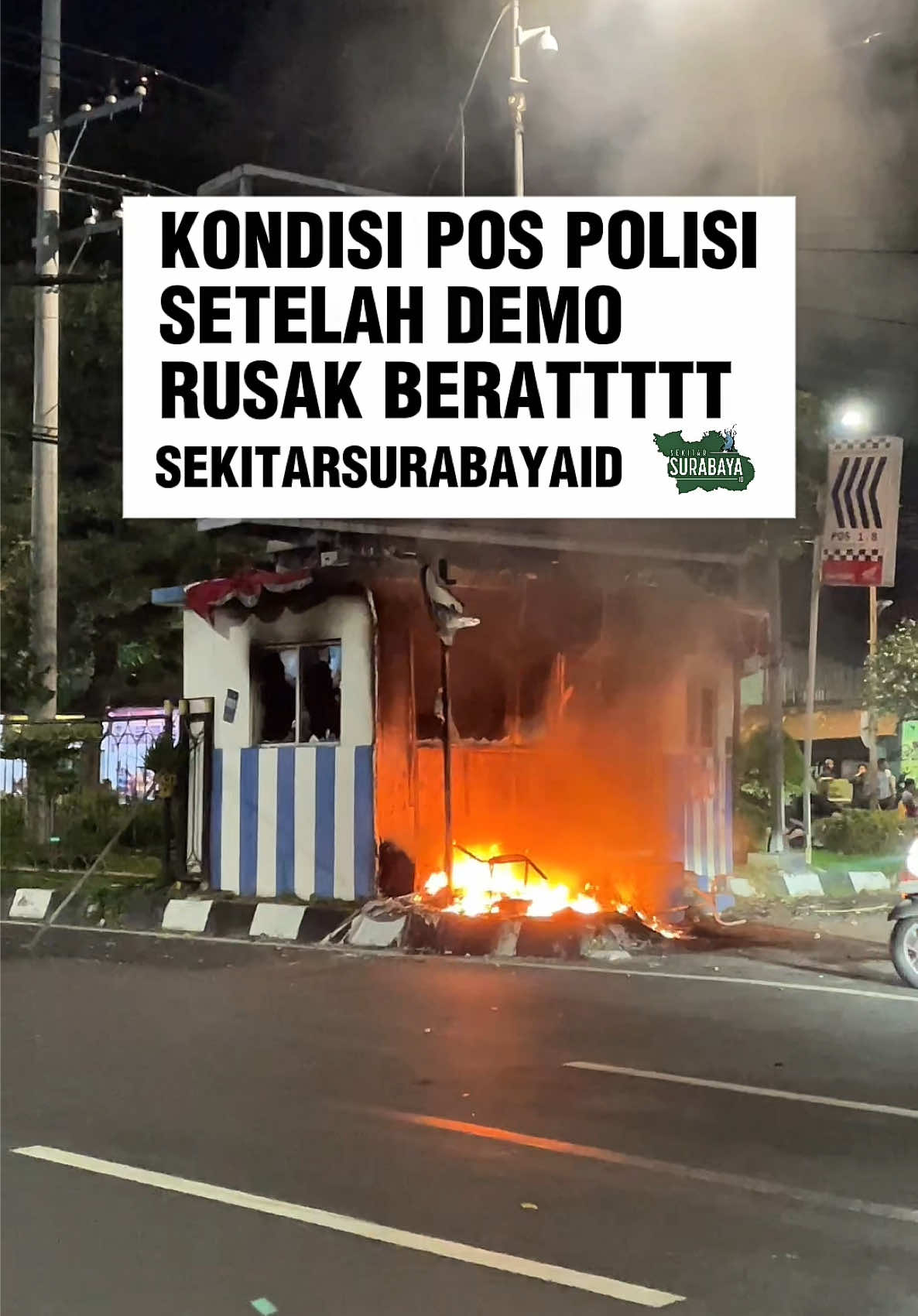 Kondisi Pos Polisi Rusak berat setelah demo 1.Pos Polisi Kebun binatang 2.Pos Polisi Wonokromo 3. Pos Polisi Patung Kuda 4. Pos Polisi Taman Bungkul 5. Pos Polisi Taman Pelangi 6. Pos Polisi Waru 7. Pos Polisi Pandegiling 8. Pos Polisi Arjuno