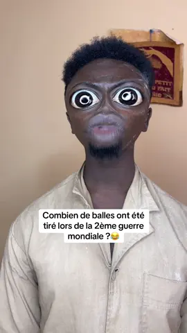 Combien de balles ont été tiré lors de la 2ème guerre mondiale ?😂@Dah Satou 