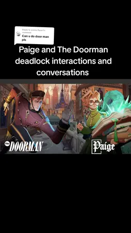 Replying to @anime.flynn1 Paige is so kind to the doorman #paige #deadlock #deadlockinvite #doorman #deadlockinteractions 