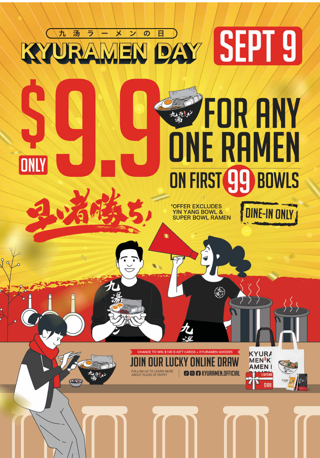 Let’s celebrate Kyuramen Day together! 🎉 A big deal you can’t miss on September 9th! 🍜 ✨ Be one of the first 99 guests and enjoy ramen for just $9.9 (dine-in only, excludes Yin Yang & Super Bowl Ramen).  🎴 At selected stores, get a FREE poker card with your purchase (available at NY locations, Brookline, Strongsville, Willow Lake East, Knoxville, Shenandoah, Wichita & Houston).  🎁 Plus online giveaway: win up to $100 e-gift cards & exclusive Kyuramen goodies (check pinned IG post to enter). Don’t miss it – one day, three ways to celebrate! 💛  Bring your friends and family to enjoy this happy moment with delicious ramen and innovative Japanese eats. ✨
