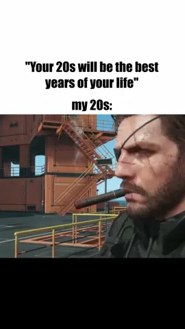 your 20s will be the best years of your life #metalgearsolid #gaming #meme #memes #core 