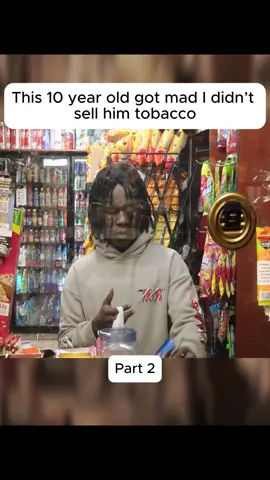 This 10 year old got mad I didn’t sell him tobacco #fory 