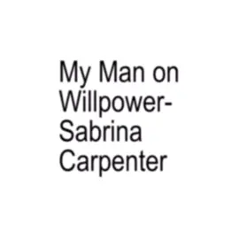 My Man on Willpower- Sabrina Carpenter | | #xyzabc #fyp #viral #fypviral #lyricsaudi0s 