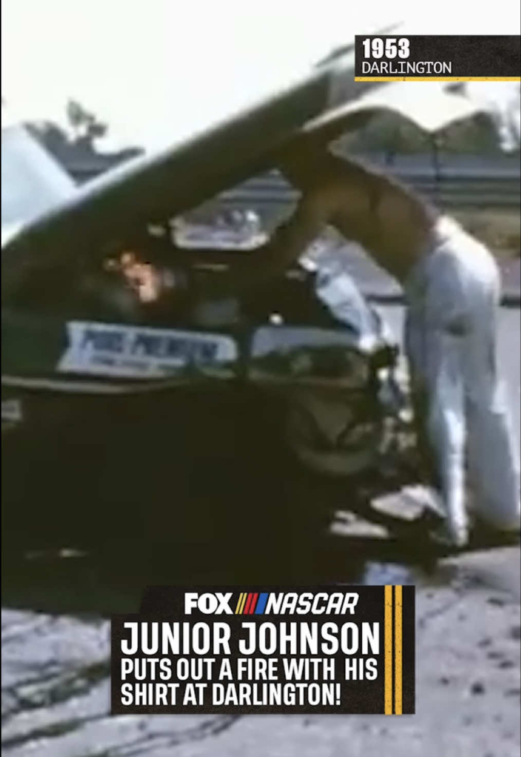 You may be tough, but you'll never be Junior Johnson putting out a fire with his own shirt at Darlington tough.
