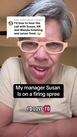Replying to @Savta_Marcia you’re fired. 