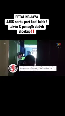 #fyp #999 #tv3 #malaysia #petalingjaya #pdrm #aadk #pati #wargaasing #polis #foryou #operasi #viral #xuhuong #viralvideo #serbu 