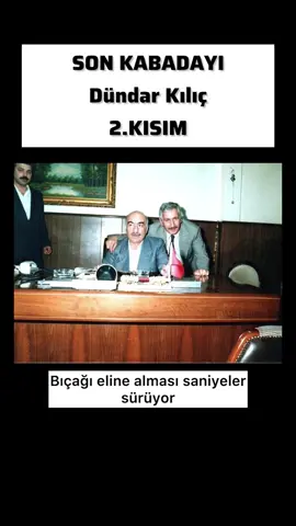 Son Kabadayı Dündar Kılıç 2.KISIM