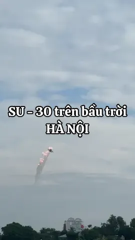 SU-30 trên bầu trời Hà Nội #duyetbinh #su30 #xuhuong #hanoinews 