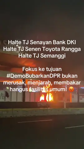 Halte TJ Senayan Bank DKI Halte TJ Senen Toyota Rangga Halte TJ Semanggi Fokus ke tujuan #DemoBubarkanDPR bukan merusak, menjarah, membakar hangus fasilitas umum! 😡 #Jakarta #Indonesia #StaySave 