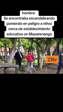 Se encontraba escandalizandoy poniendo en peligro a niños y personas 88 cerca de establecimiento educativo en Mazatenango. E cual portaba un arma blanca (machete) y atacó